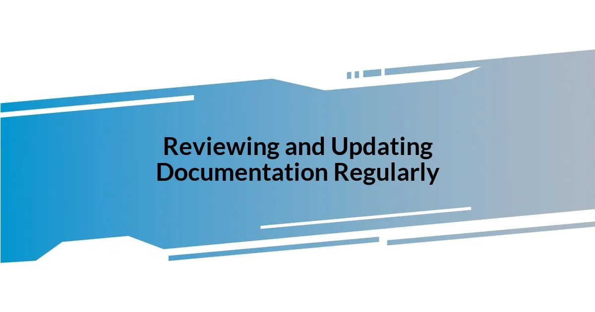 Reviewing and Updating Documentation Regularly