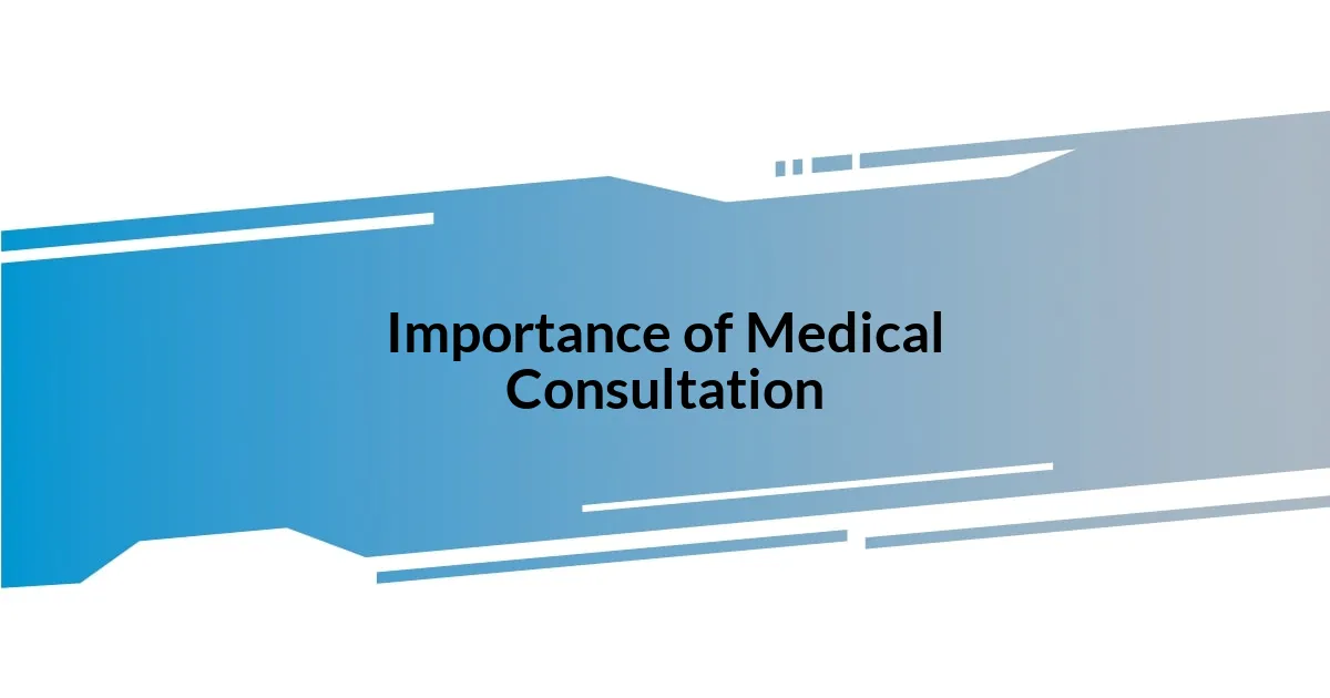Importance of Medical Consultation