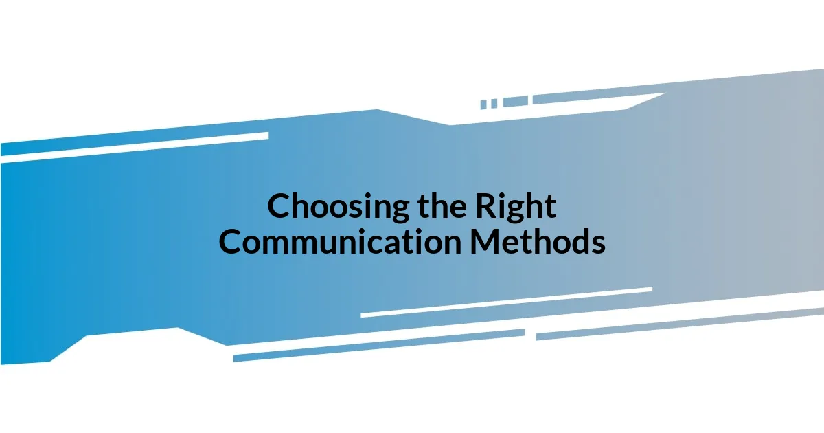 Choosing the Right Communication Methods