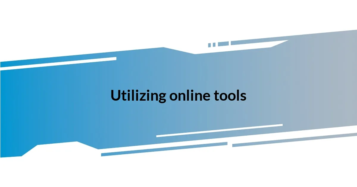 Utilizing online tools