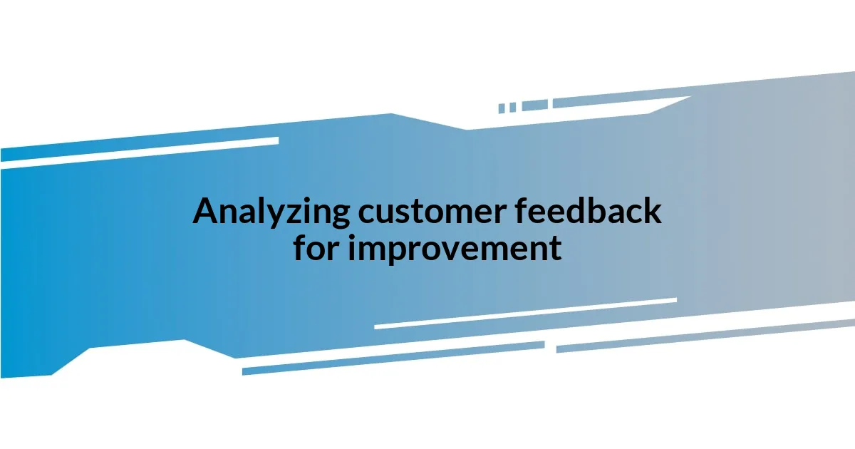 Analyzing customer feedback for improvement