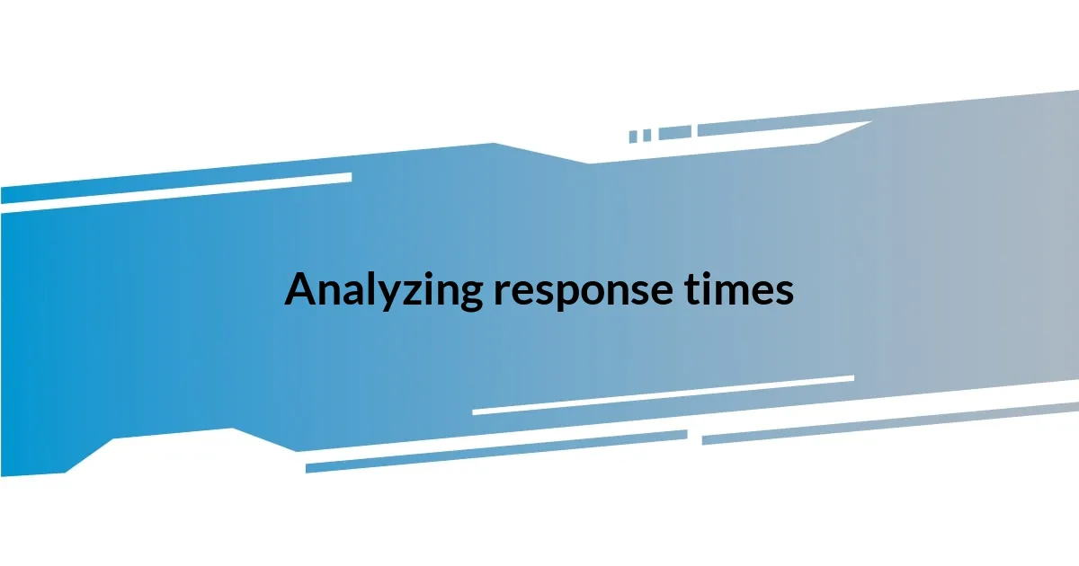 Analyzing response times
