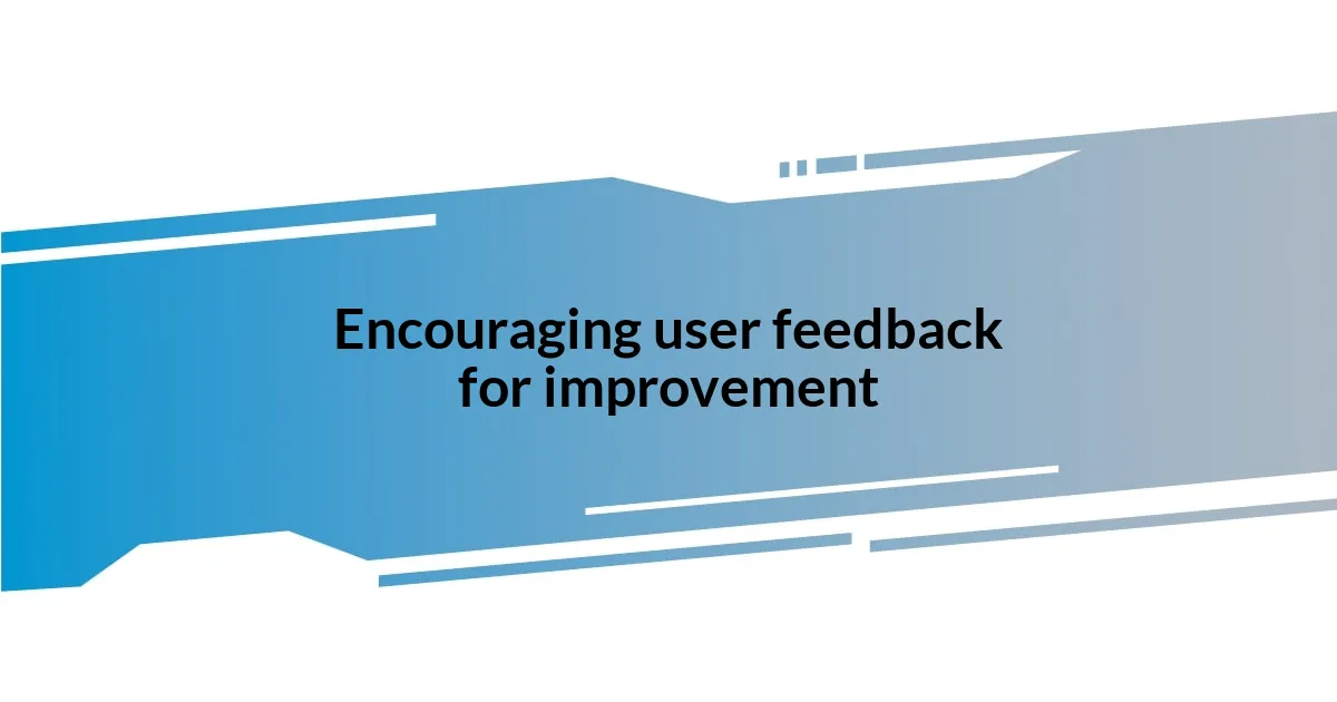 Encouraging user feedback for improvement