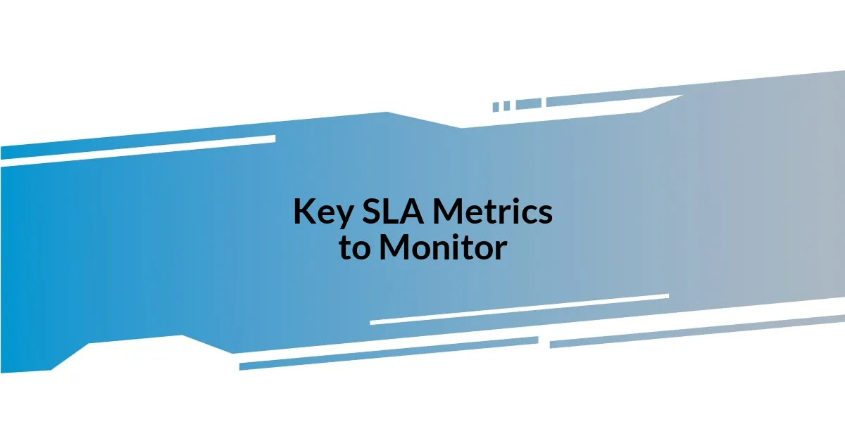 Key SLA Metrics to Monitor