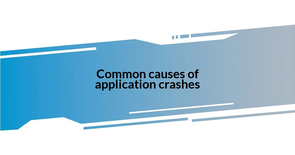 Common causes of application crashes
