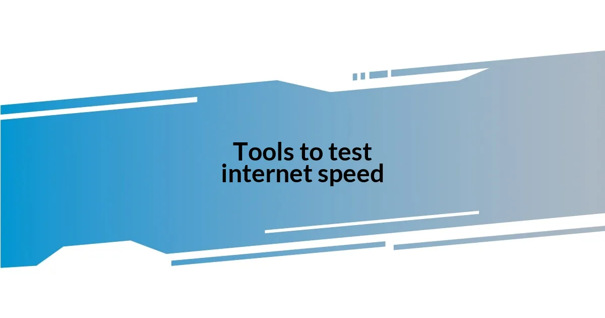 Tools to test internet speed