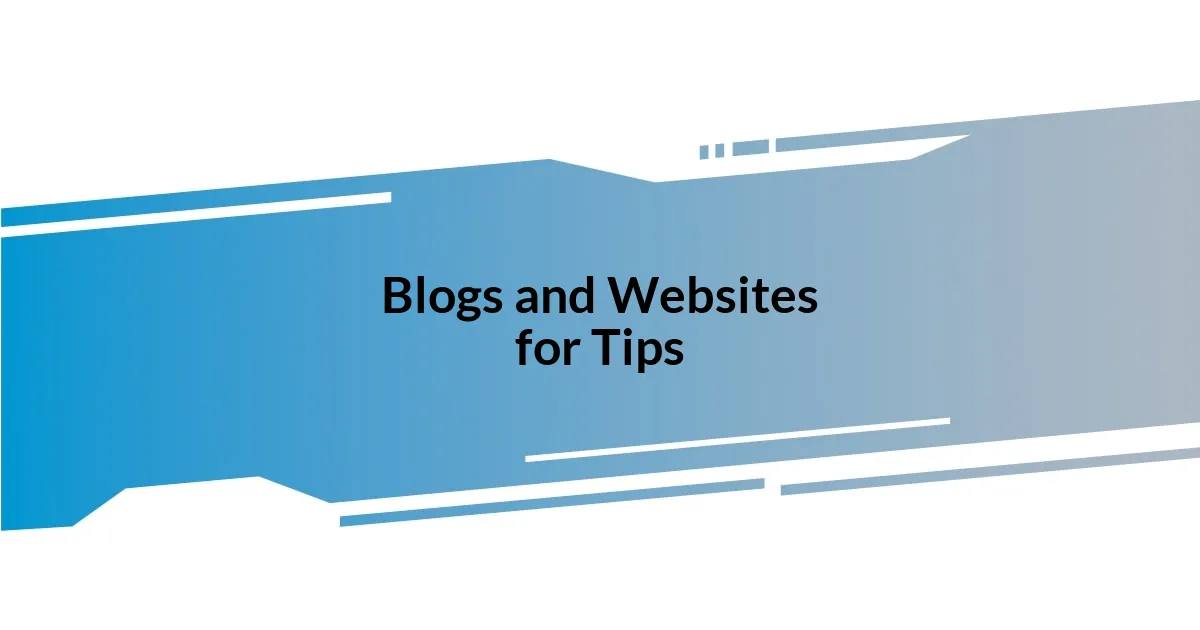 Blogs and Websites for Tips