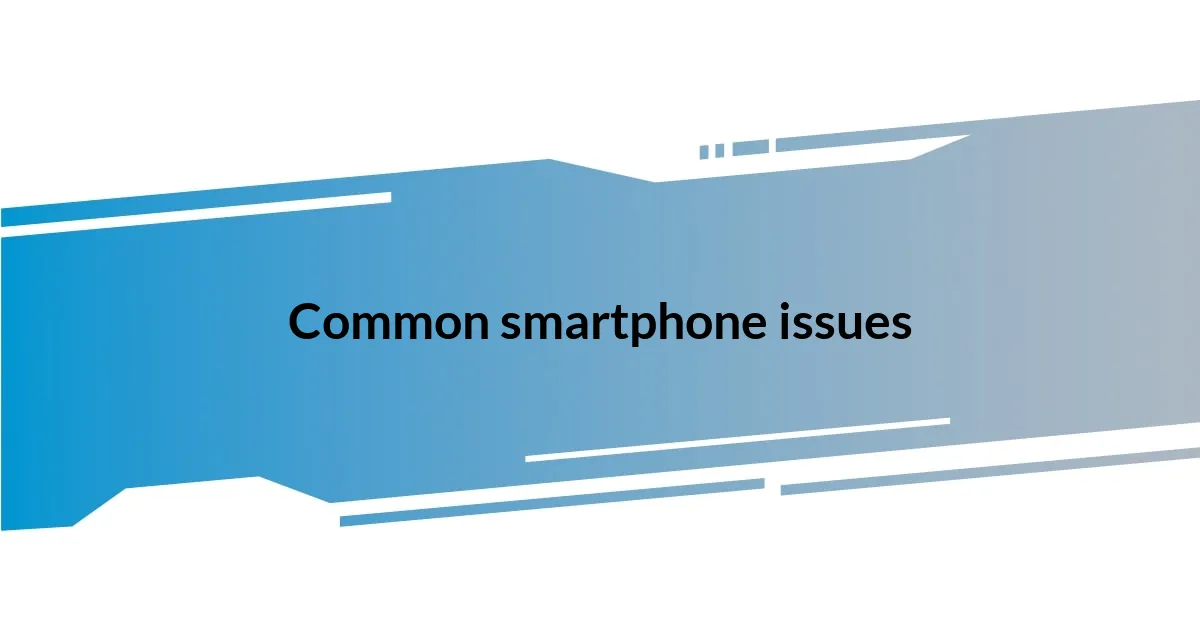 Common smartphone issues